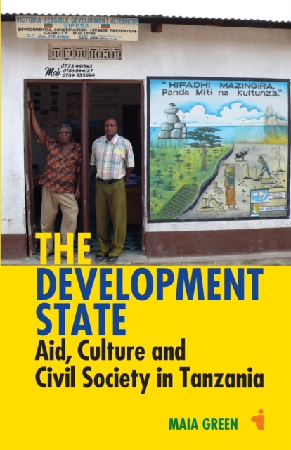 The Development State : Aid, Culture and Civil Society in Tanzania, Paperback / softback Book