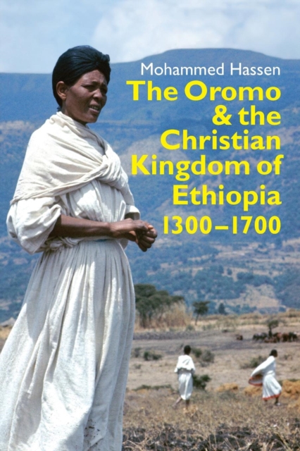 The Oromo and the Christian Kingdom of Ethiopia : 1300-1700, Paperback / softback Book
