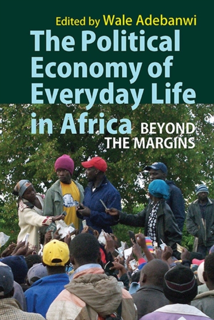 The Political Economy of Everyday Life in Africa : Beyond the Margins, Hardback Book