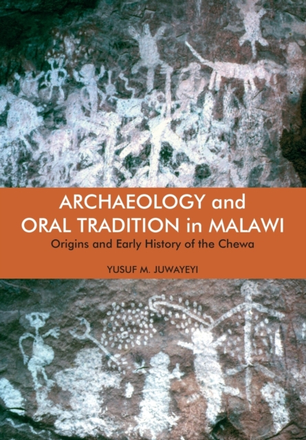 Archaeology and Oral Tradition in Malawi : Origins and Early History of the Chewa, Paperback / softback Book