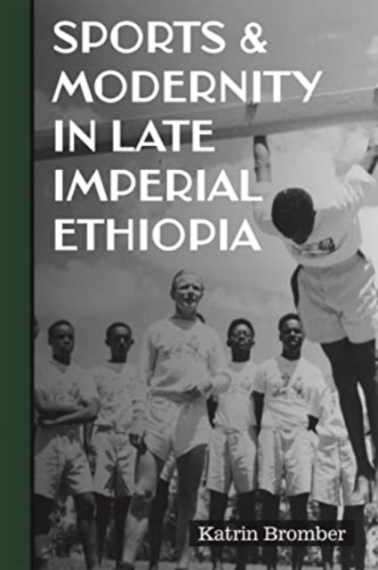 Sports & Modernity in Late Imperial Ethiopia, Paperback / softback Book