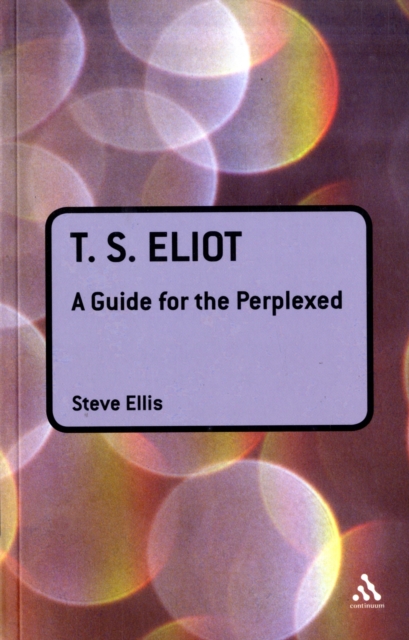 T. S. Eliot: A Guide for the Perplexed, Paperback / softback Book