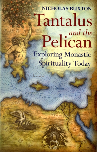 Tantalus and the Pelican : Exploring Monastic Spirituality Today, Paperback / softback Book