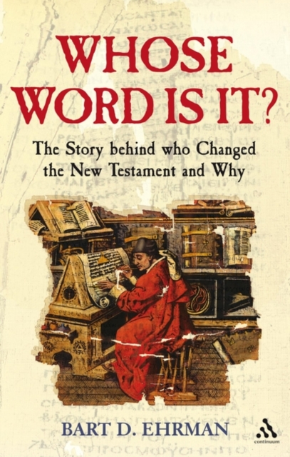 Whose Word is it? : The Story Behind Who Changed The New Testament and Why, Paperback / softback Book