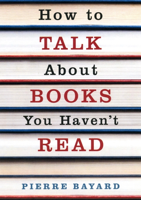 How To Talk About Books You Haven't Read, Paperback / softback Book