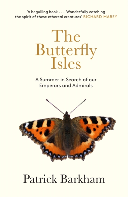 The Butterfly Isles : A Summer In Search Of Our Emperors And Admirals, EPUB eBook