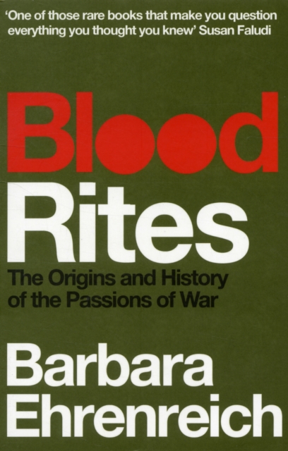 Blood Rites : Origins and History of the Passions of War, Paperback / softback Book