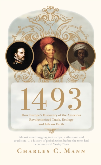 1493 : How Europe's Discovery of the Americas Revolutionized Trade, Ecology and Life on Earth, EPUB eBook