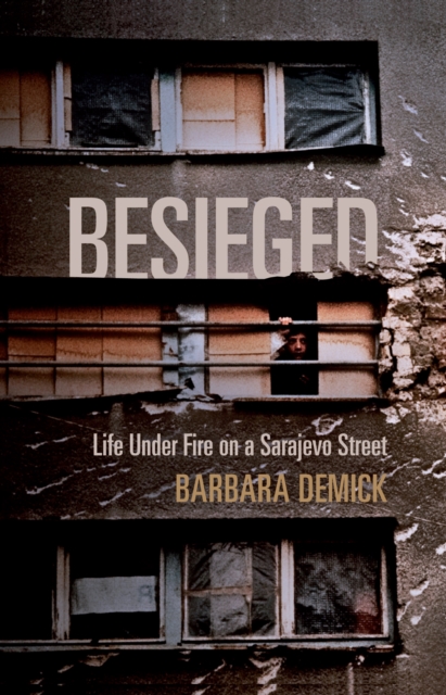 Besieged : Life Under Fire on a Sarajevo Street, EPUB eBook