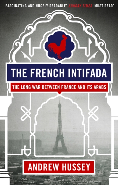 The French Intifada : The Long War Between France and Its Arabs, EPUB eBook