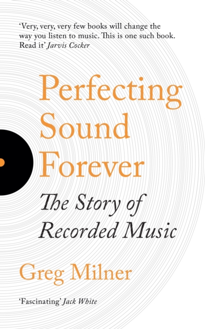 Perfecting Sound Forever : The Story of Recorded Music, EPUB eBook