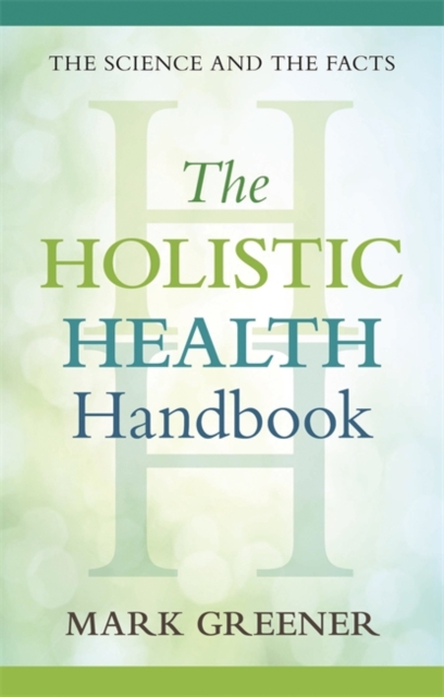 The Holistic Health Handbook : A Scientific Approach, Paperback / softback Book