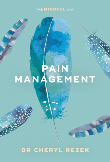 Pain Management: The Mindful Way, Paperback / softback Book