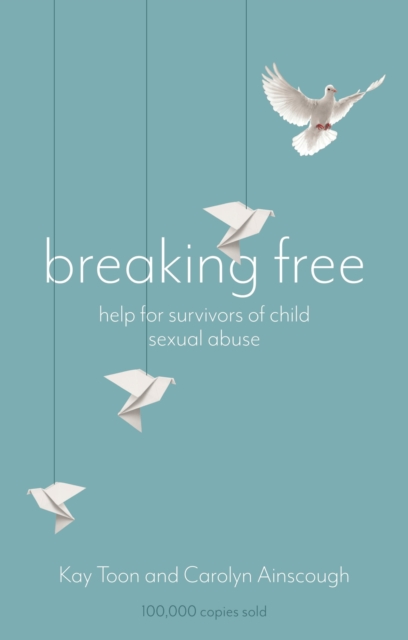 Breaking Free : Help For Survivors Of Child Sexual Abuse, EPUB eBook