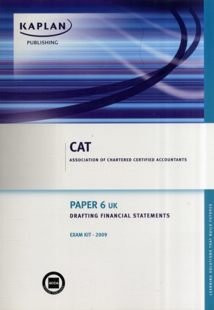 Paper 6 (UK) Drafting Financial Statements : Exam Kit, Paperback Book