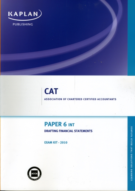 Paper 6 (INT) Drafting Financial Statements - Exam Kit : Paper 6 (INT), Paperback Book