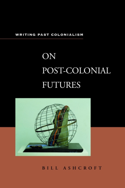 On Post-Colonial Futures : Transformations of a Colonial Culture, PDF eBook