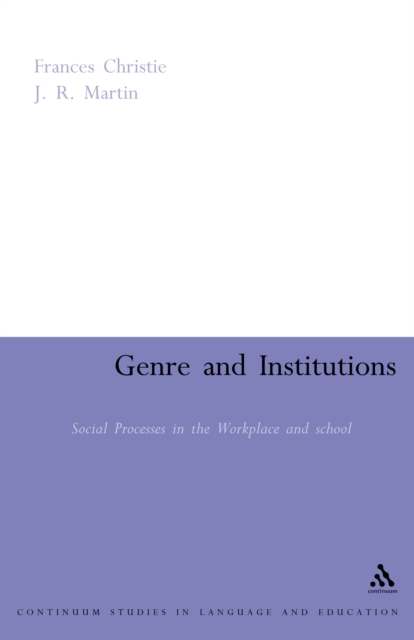 Genre and Institutions : Social Processes in the Workplace and School, PDF eBook