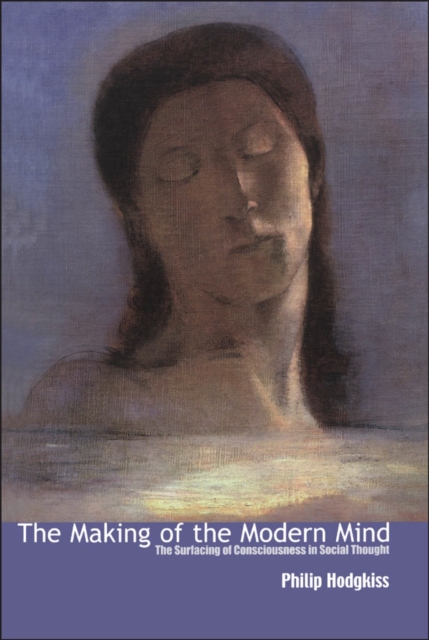 Making of the Modern Mind : The Surfacing of Consciousness in Social Thought, PDF eBook