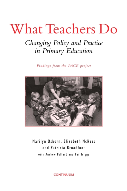 What Teachers Do : Changing Policy and Practice in Primary Education, PDF eBook