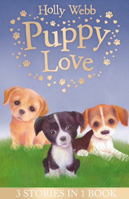 Puppy Love : Lucy the Poorly Puppy, Jess the Lonely Puppy, Ellie the Homesick Puppy, Paperback / softback Book
