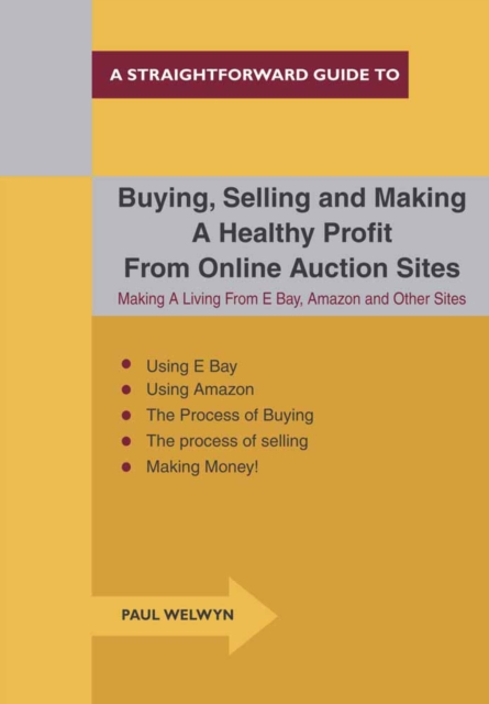Buying, Selling and Making a Healthy Profit from Online Trading Sites : Making a Living from E Bay, Amazon and Other Sites, Paperback Book