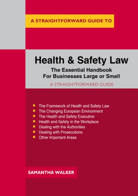A Straightforward Guide To Health And Safety Law : The Essential Handbook for Businesses Large and Small, Paperback / softback Book