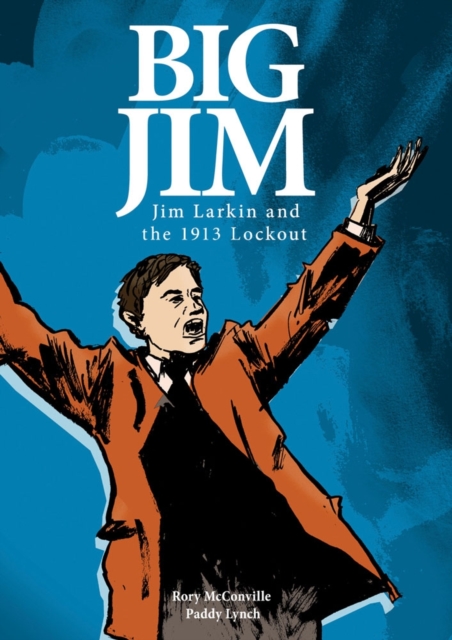 Big Jim : Jim Larkin and the 1913 Lockout, Paperback / softback Book