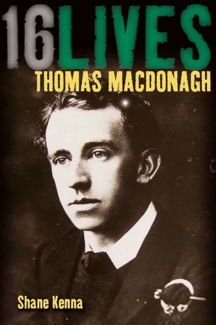 Thomas MacDonagh : 16Lives, Paperback / softback Book