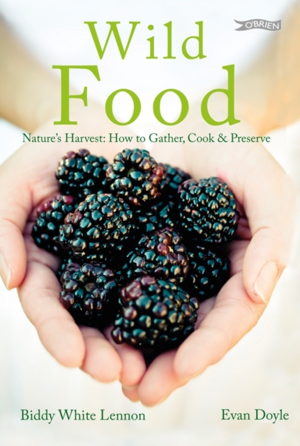 Wild Food : Nature's Harvest: How to Gather, Cook and Preserve, Hardback Book