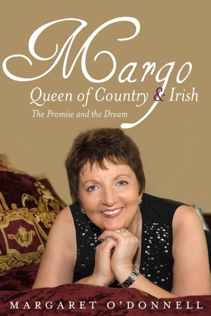 Margo: Queen of Country & Irish : The Promise and the Dream, Hardback Book