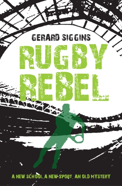 Rugby Rebel : Discovering History - Uncovering Mystery, Paperback / softback Book