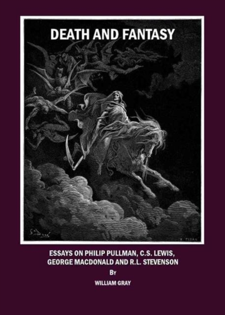 Death and Fantasy : Essays on Philip Pullman, C. S. Lewis, George MacDonald and R. L. Stevenson, Hardback Book