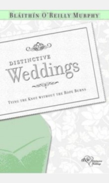Distinctive Weddings : Tying the Knot without the Rope Burns, Paperback / softback Book