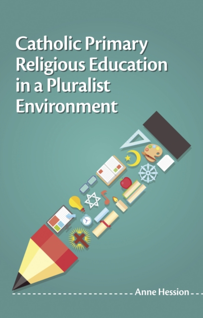 Catholic Primary Religious Education in a Pluralist Environment, Paperback / softback Book