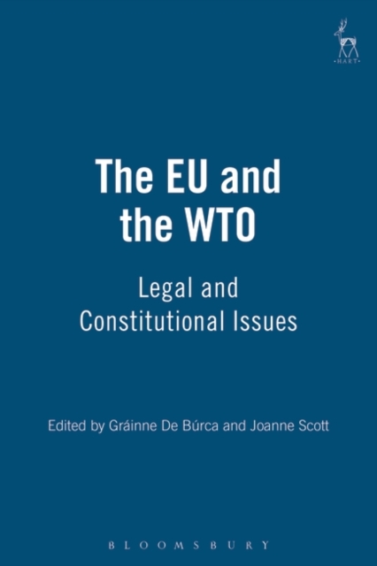The EU and the WTO : Legal and Constitutional Issues, PDF eBook