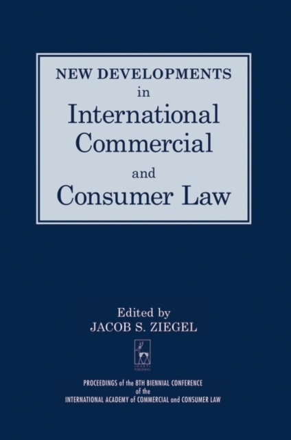 New Developments in International Commercial and Consumer Law : Proceedings of the 8th Biennial Conference of the International Academy of Commercial and Consumer Law, PDF eBook