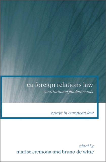 EU Foreign Relations Law : Constitutional Fundamentals, PDF eBook