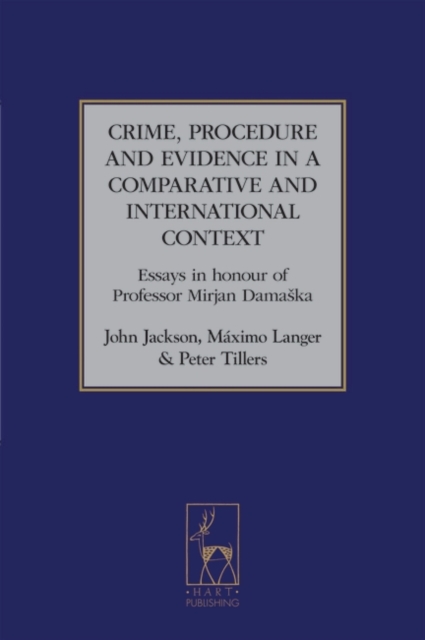 Crime, Procedure and Evidence in a Comparative and International Context : Essays in Honour of Professor Mirjan Damaska, PDF eBook