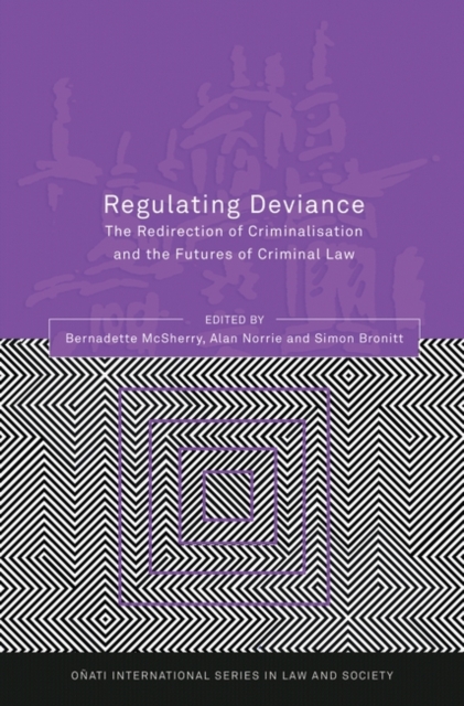 Regulating Deviance : The Redirection of Criminalisation and the Futures of Criminal Law, PDF eBook