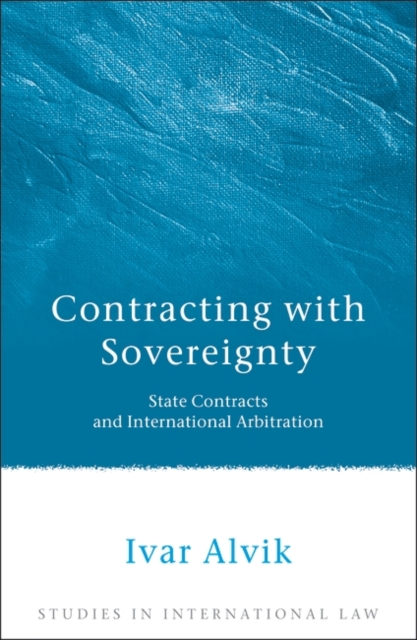 Contracting with Sovereignty : State Contracts and International Arbitration, PDF eBook