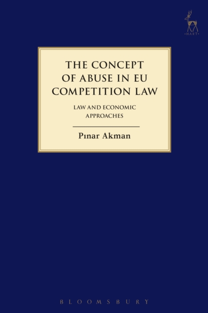 The Concept of Abuse in EU Competition Law : Law and Economic Approaches, EPUB eBook
