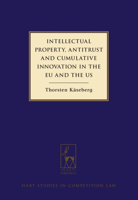 Intellectual Property, Antitrust and Cumulative Innovation in the EU and the US, EPUB eBook
