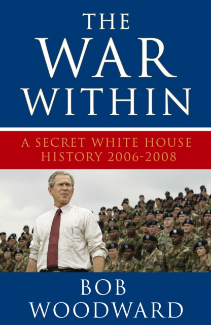 The War within : A Secret White House History 2006-2008, Hardback Book