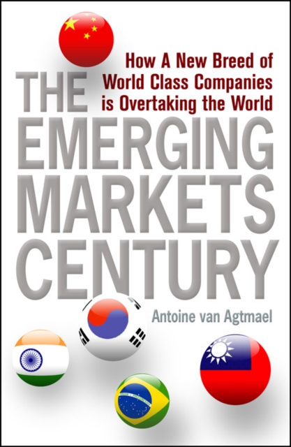 The Emerging Markets Century : How a New Breed of World-Class Companies Is Overtaking the World, EPUB eBook