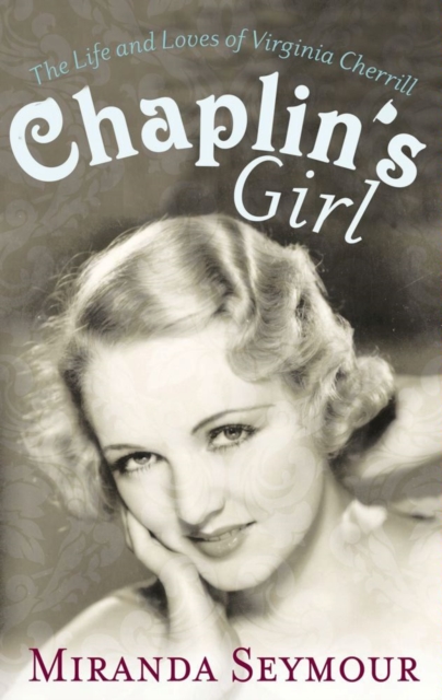 Chaplin's Girl : The Life and Loves of Virginia Cherrill, EPUB eBook