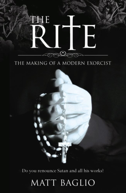 The Rite : The Making of a Modern Day Exorcist, EPUB eBook