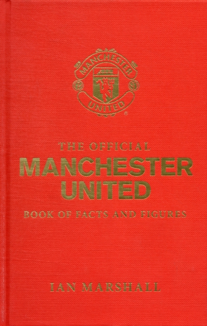 The Official Manchester United Book of Facts and Figures, Hardback Book