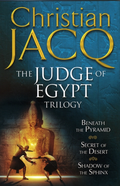 The Judge of Egypt Trilogy : Beneath the Pyramid, Secrets of the Desert, Shadow of the Sphinx, Paperback / softback Book