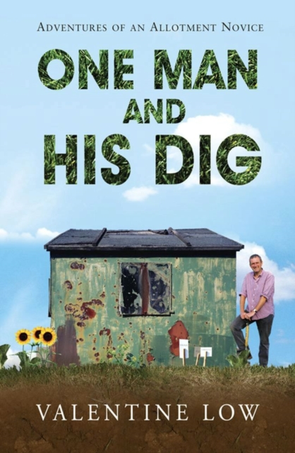 One Man and His Dig : Adventures of an Allotment Novice, EPUB eBook